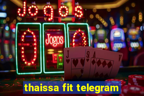 thaissa fit telegram